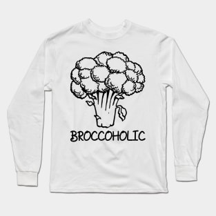 Broccoholic! Funny Broccoli Shirt for Vegetarians & Vegans Long Sleeve T-Shirt